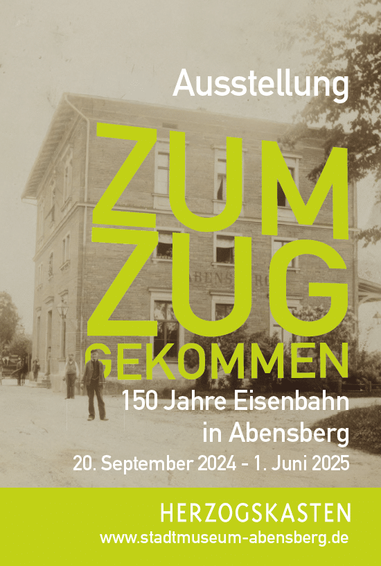 Sonderausstellung: Zum Zug gekommen. 150 Jahre Eisenbahn in Abensberg